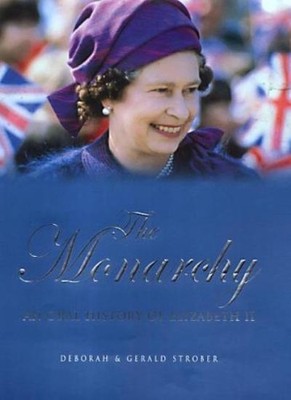 The Monarchy: An Oral Biography of Elizabeth II,Deborah H. Strob