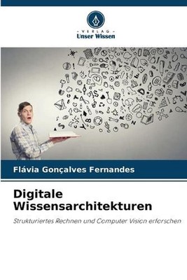 Digitale Wissensarchitekturen by Fl?via Gon?alves Fernandes (German) Paperback B