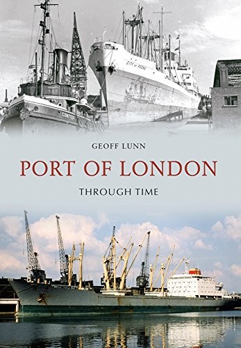 Port of London Through Time,Geoff Lunn