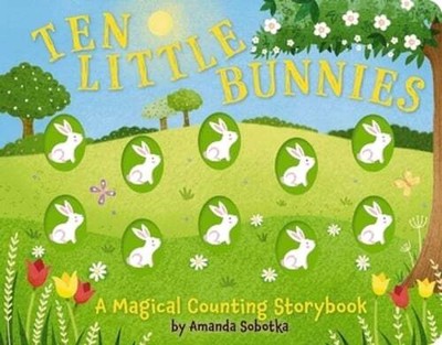 Ten Little Bunnies: A Magical Counting Storybook by Amanda Sobotka: New