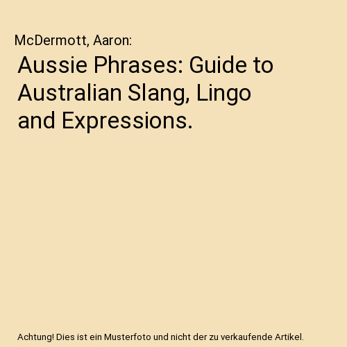 Aussie Phrases: Guide to Australian Slang, Lingo and Expressions., McDermott, Aa