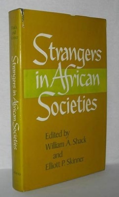 STRANGERS IN AFRICAN SOCIETIES (CAMPUS ; 220) By William A. Shack & Elliott P.