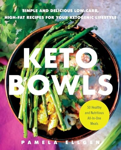 Keto Bowls: Simple and Delicious Low-Carb, High-Fat Recipes for Your Ketogenic - Image 3