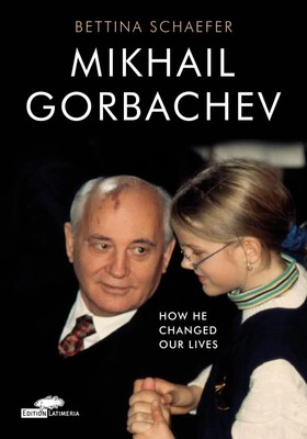 Mikhail Gorbachev How he changed our lives Bettina Schaefer Taschenbuch Englisch