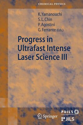 Progress in Ultrafast Intense Laser Science III | Buch | 9783540737933