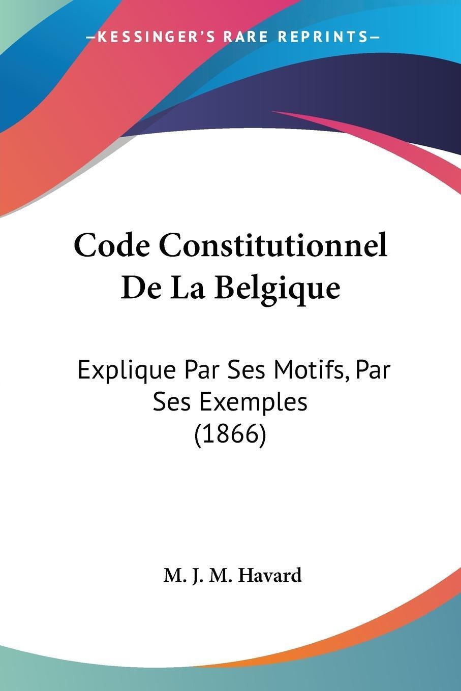 Thumbnail - Code Constitutionnel De La Belgique | M. J. M. Havard | Taschenbuch |