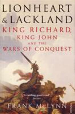 Lionheart and Lackland : King Richard, King John and the Wars of