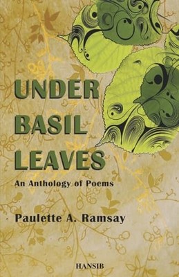 Under Basil Leaves: An Anthology of Poems by Paulette Ramsay 9781906190361 NEW