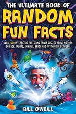 The Ultimate Book of Random Fun Facts: Over 1000 Interesting Facts And Trivia...