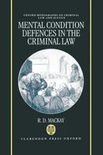 Mental Conditions Defences in the Criminal Law by R D MacKay: New