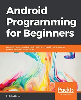 Android Programming for Beginners: Learn all the Java and Androi