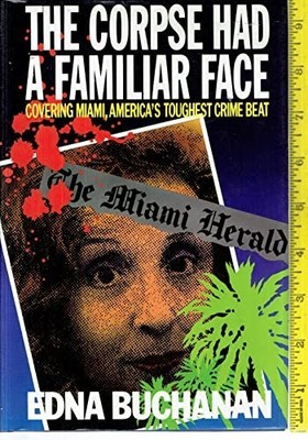 The Corpse Had a Familiar Face: Covering Miami, Ame by Buchanan, Edna 0370312244