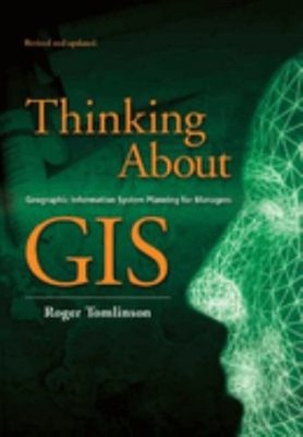 Thinking about GIS : Geographic Information System Planning for M