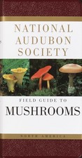 National Audubon Society Field Guide to North American Mushrooms (National A...