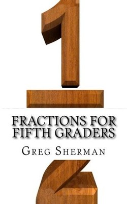 FRACTIONS FOR FIFTH GRADERS By Greg Sherman & Homeschool Brew **BRAND NEW**