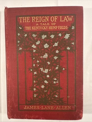 The Reign of Law: A Tale of the Kentucky Hemp Fields by James Lane Allen
