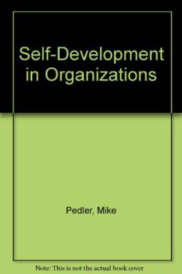 Self-Development in Organizations By Mike Pedler
