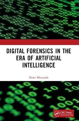 Digital Forensics in the Era of Artificial Intelligence - 9781032244686