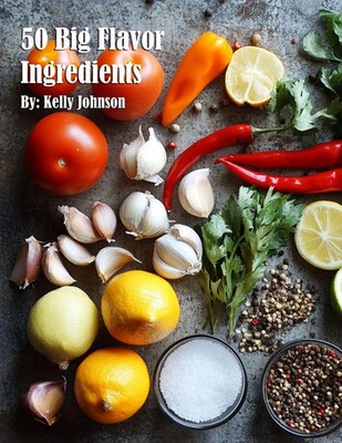 50 Big Flavor Ingredients Kelly Johnson Taschenbuch Englisch 2025 Marick Booster