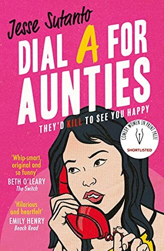 Dial A For Aunties: The laugh-out-loud romantic comedy debut novel of 2021 and