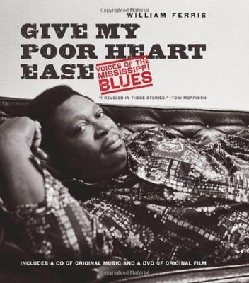 Give My Poor Heart Ease: Voices of the Mississippi Blues,William
