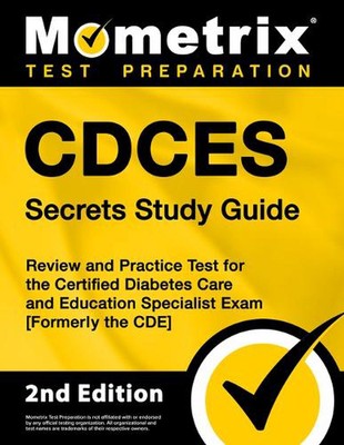 Cdces Secrets Study Guide: Review and Practice Test for the Certified Diabetes C
