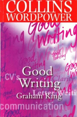Collins Wordpower. Good Writing By Graham King