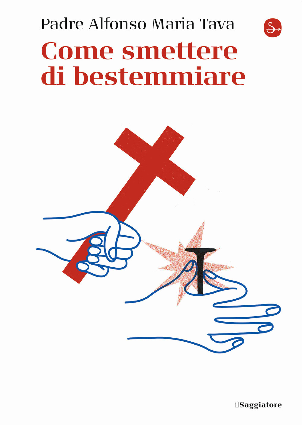 Libri Tava Alfonso Maria (padre) - Come Smettere Di Bestemmiare