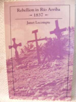 Rebellion in Rio Arriba, 1837, Janet Lecompte, Very Good Book