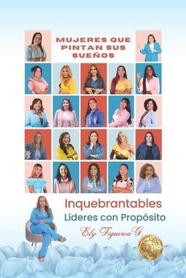 Inquebrantables Lederes con Propsito: Mujeres que Pintan sus Sue?os von Ely Figur