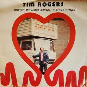 Tim Rogers - I Had To Think About Leaving / The Time It Takes - Used  - F7294z