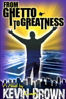 From Ghetto To Greatness Kevin Brown Taschenbuch Kartoniert / Broschiert 2010