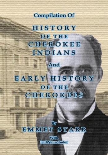 Emmet Starr Compilation of History of the Cherokee Indians and Early (Tascabile)