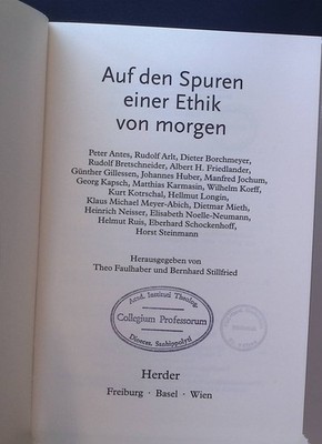 Auf den Spuren einer Ethik von morgen. Antes, Peter und Theo Faulhaber:
