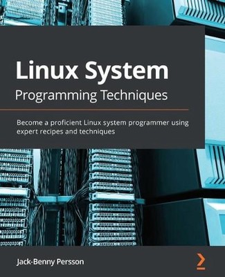 Linux System Programming Techniques: Become a proficient Linux system programmer