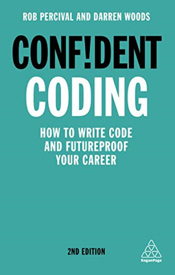 Confident Coding: How to Write Code and Futureproof Your... - Percival, Rob