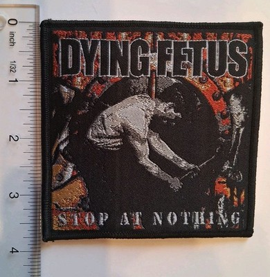 Dying Fetus Stop At Nothing Black Border Woven Patch