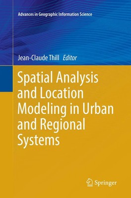 Spatial Analysis and Location Modeling in Urban and Regional Systems Thill Buch