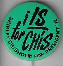 1972 Shirley Chisholm Democrat Prez Nomination Candidate Pin with Poor Grammar