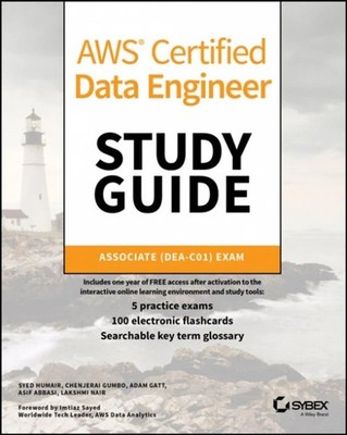 AWS Certified Data Engineer Study Guide: Associate  (DEA C01) Exam Humair Sybex
