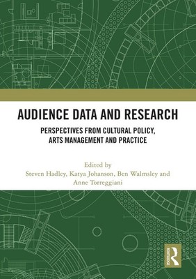 Audience Data and Research: Perspectives from Cultural Policy, Arts Management a