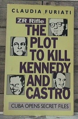 Zr Rifle: The Plot to Kill Kennedy and Castro  by Furiati, Claudia Aidc