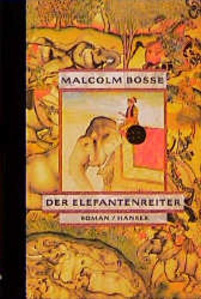 Der Elefantenreiter : [Roman] Malcolm Bosse. Aus dem Amerikan. von Ulli und Herb