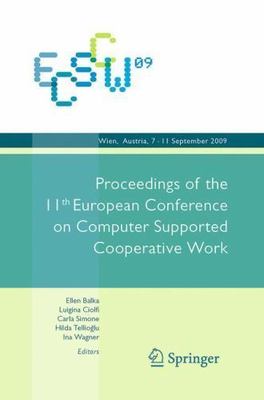 ECSCW 2009 : Proceedings of the 11th European Conference on Computer Supporte...