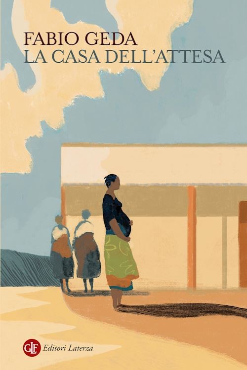 LA CASA DELL'ATTESA  - GEDA FABIO - Laterza