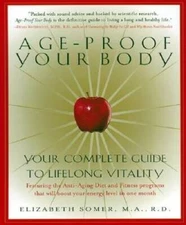 Age-Proof Your Body: Your Complete Guide to Lifelong Vitality - Paperback - GOOD