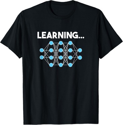 Learning... - AI, Neural Network, Deep Learning T-Shirt