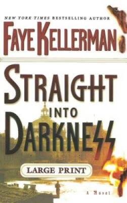 Straight Into Darkness - Hardcover By Faye Kellerman - VERY GOOD