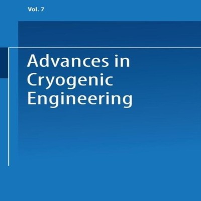 Advances in Cryogenic Engineering Proceedings of the 1961 Cryogen