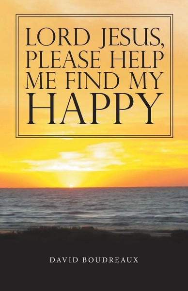 Lord Jesus, Please Help Me Find My Happy David Boudreaux Taschenbuch Englisch-image